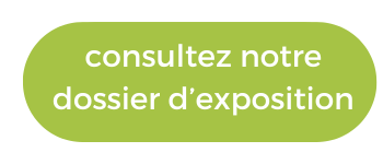 consultez notre dossier d'exposition