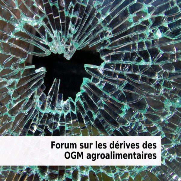 Forum sur les dérives des OGM agroalimentaires