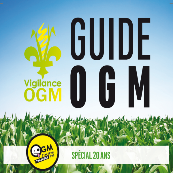 LANCEMENT DU NOUVEAU GUIDE OGM : SPÉCIAL 20 ANS